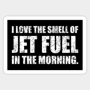 I Love The Smell Of Jet Fuel In The Morning Funny Aviation Design Magnet